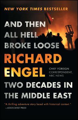 And Then All Hell Broke Loose: Two Decades in the Middle East