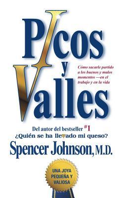 Picos Y Valles (Peaks and Valleys; Spanish Edition: Cmo Sacarle Partido a Los Buenos Y Malos Momentos