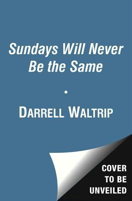 Sundays Will Never Be the Same: Racing, Tragedy, and Redemption: My Life in America's Fastest Sport