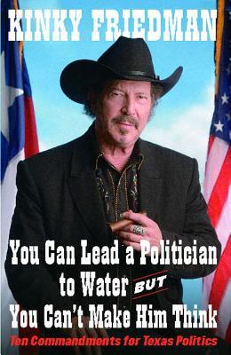 You Can Lead a Politician to Water, But You Can't: Ten Commandments for Texas Politics