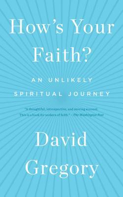 How's Your Faith?: An Unlikely Spiritual Journey