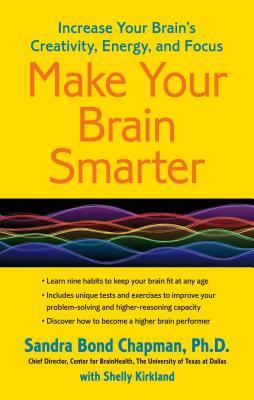 Make Your Brain Smarter: Increase Your Brain's Creativity, Energy, and Focus