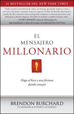 El Mensajero Millonario: Haga El Bien y Una Fortuna Dando Consejos = The Messenger Millionaire