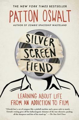 Silver Screen Fiend: Learning about Life from an Addiction to Film