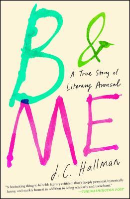 B & Me: A True Story of Literary Arousal