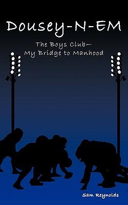 Dousey-N-Em: The Boys Club-My Bridge to Manhood Subscription