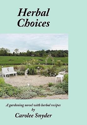 Herbal Choices: A gardening novel with herbal recipes