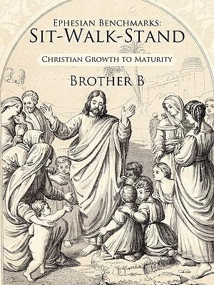 Ephesian Benchmarks: Sit-Walk-Stand: Christian Growth to Maturity