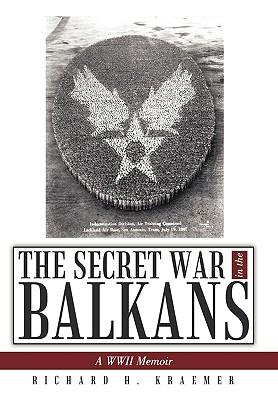 The Secret War in the Balkans: A WWII Memoir