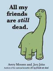 All My Friends Are Still Dead: (Funny Books, Children's Book for Adults, Interesting Finds) Subscription