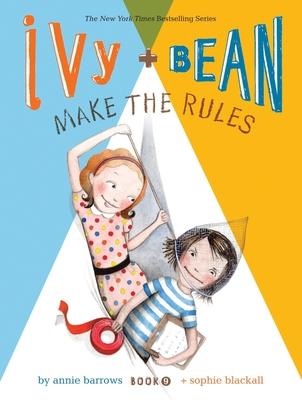 Ivy and Bean Make the Rules (Book 9): Book 9