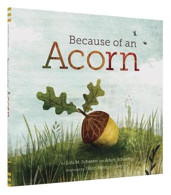 Because of an Acorn: (Nature Autumn Books for Children, Picture Books about Acorn Trees)