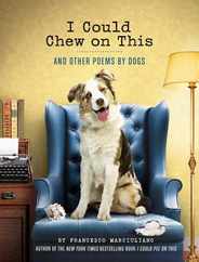 I Could Chew on This: And Other Poems by Dogs (Animal Lovers Book, Gift Book, Humor Poetry) Subscription