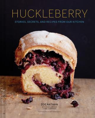 Huckleberry: Stories, Secrets, and Recipes from Our Kitchen