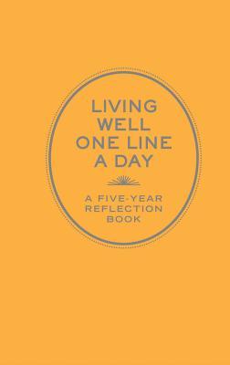 Living Well One Line a Day: A Five-Year Reflection Book