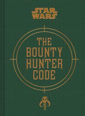 Star Wars(r) Bounty Hunter Code: From the Files of Boba Fett