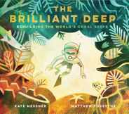 The Brilliant Deep: Rebuilding the World's Coral Reefs: The Story of Ken Nedimyer and the Coral Restoration Foundation (Environmental Scie Subscription
