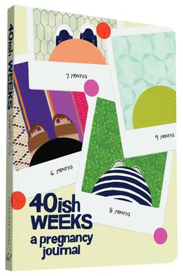 40ish Weeks: A Pregnancy Journal (Pregnancy Books, Pregnancy Gifts, First Time Mom Journals, Motherhood Books)