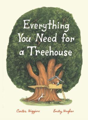 Everything You Need for a Treehouse: (Children's Treehouse Book, Story Book for Kids, Nature Book for Kids)