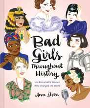 Bad Girls Throughout History: 100 Remarkable Women Who Changed the World Subscription