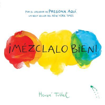 Mzclalo Bien! (Mix It Up! Spanish Edition): (Bilingual Children's Book, Spanish Books for Kids)