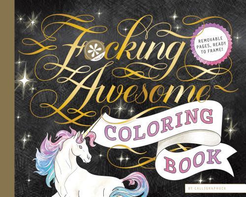 Fucking Awesome Coloring Book: (Coloring Book for Adults, Gifts for Adults, Motivational Gift)