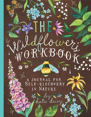 The Wildflower's Workbook: A Journal for Self-Discovery in Nature