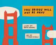 This Bridge Will Not Be Gray: Revised Edition with Updated Back Matter Subscription