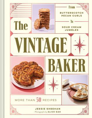 The Vintage Baker: More Than 50 Recipes from Butterscotch Pecan Curls to Sour Cream Jumbles (Mid Century Cookbook, Gift for Bakers, Ameri