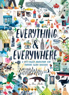 Everything & Everywhere: A Fact-Filled Adventure for Curious Globe-Trotters (Travel Book for Children, Kids Adventure Book, World Fact Book for