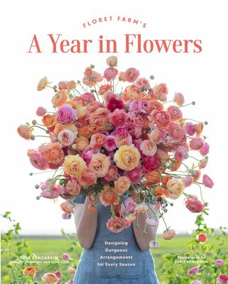 Floret Farm's a Year in Flowers: Designing Gorgeous Arrangements for Every Season