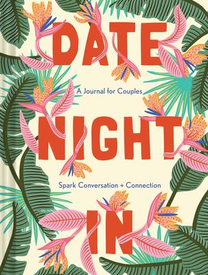 Date Night in: A Journal for Couplesspark Conversation & Connection