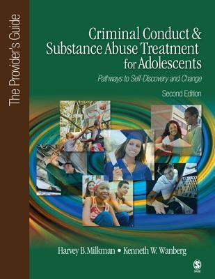 Criminal Conduct and Substance Abuse Treatment for Adolescents: Pathways to Self-Discovery and Change: The Provider&#8242;s Guide