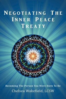 Negotiating the Inner Peace Treaty: Becoming the Person You Were Born to Be