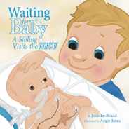 Waiting for Baby: A Sibling Visits the Nicu Subscription