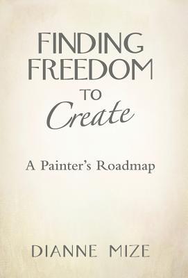 Finding Freedom to Create: A Painter's Roadmap