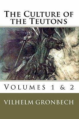 The Culture of the Teutons: Volumes 1 and 2