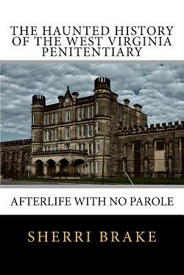 The Haunted History of the West Virginia Penitentiary: Afterlife With No Parole