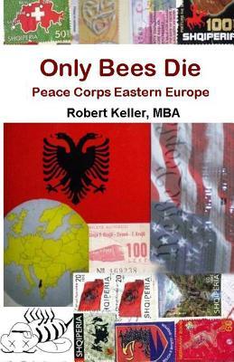 Only Bees Die: Peace Corps Eastern Europe