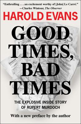 Good Times, Bad Times: The Explosive Inside Story of Rupert Murdoch