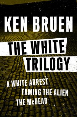 The White Trilogy: A White Arrest, Taming the Alien, and The McDead