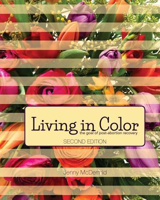 Living In Color: the goal of post-abortion recovery