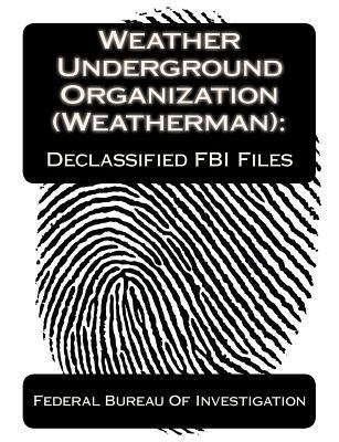 Weather Underground Organization (Weatherman): Declassified FBI Files