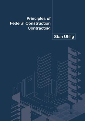 Principles of Federal Construction Contracting