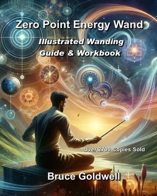 Zero Point Energy Wand: Illustrated Wanding Guide & Workbook