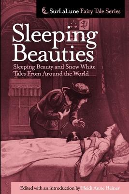 Sleeping Beauties: Sleeping Beauty and Snow White Tales From Around the World