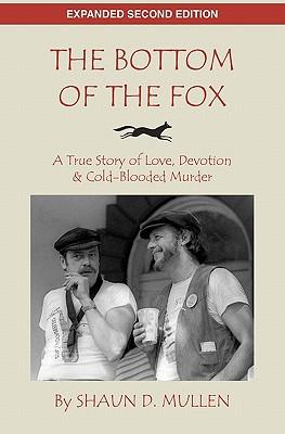 The Bottom of the Fox: A True Story of Love, Devotion & Cold-Blooded Murder