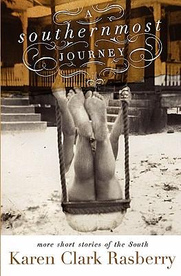 A Southernmost Journey: More Short Stories of the South