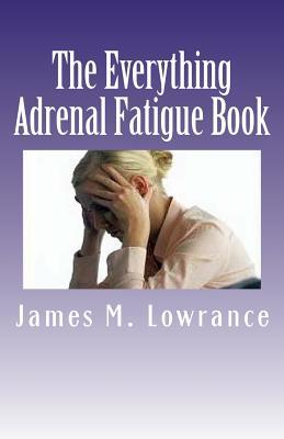 The Everything Adrenal Fatigue Book: The Syndrome of Feeling Stressed-Out! Subscription