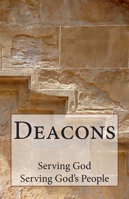 Deacons: Serving God, Serving God's People